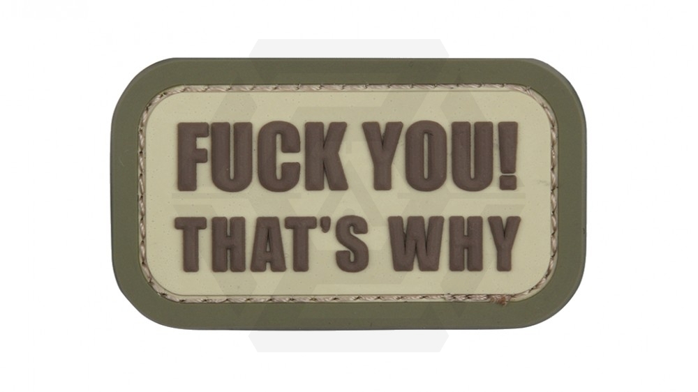101 Inc PVC Velcro Patch "F**k You That's Why" (Tan) - Main Image © Copyright Zero One Airsoft